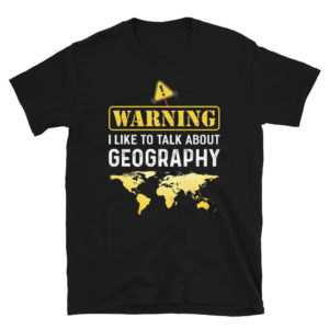 I Like To Talk About Geography T-Shirt Funny Geographer