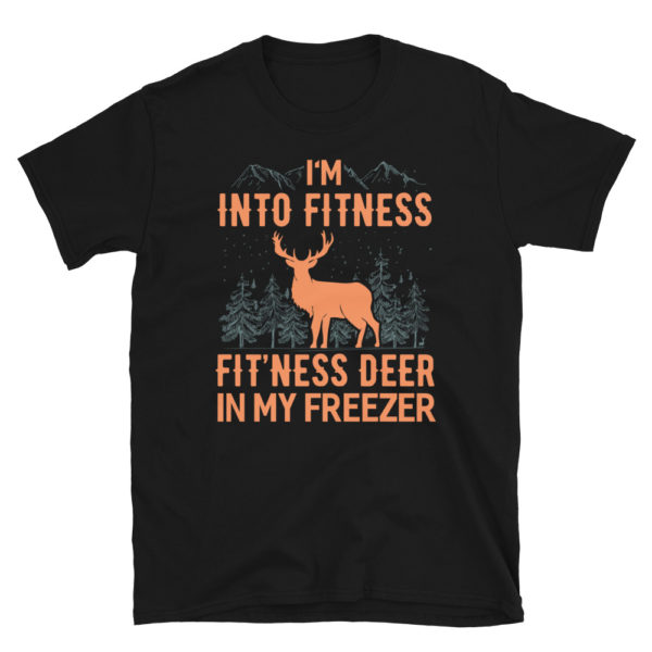 I'm Into Fitness Fit'Ness Deer In My Freezer Shirt Deer