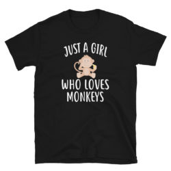 Just A Girl who loves MONKEYS T-Shirt Funny cute MONKEY