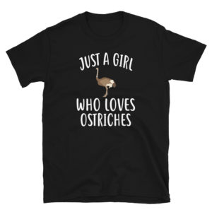 Just A Girl who loves OSTRICHES T-Shirt Funny OSTRICH