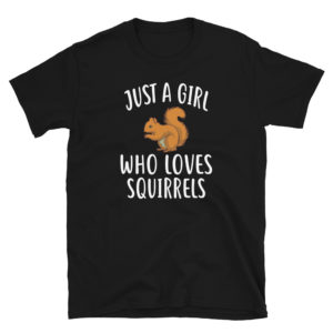 Just A Girl who loves SQUIRRELS T-Shirt Funny SQUIRREL