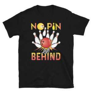 No Pin Left Behind Shirt Funny Bowling League