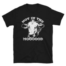 Not In The Mood T-Shirt Funny Cow