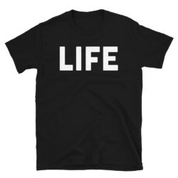 Shirt that says Life The word Life