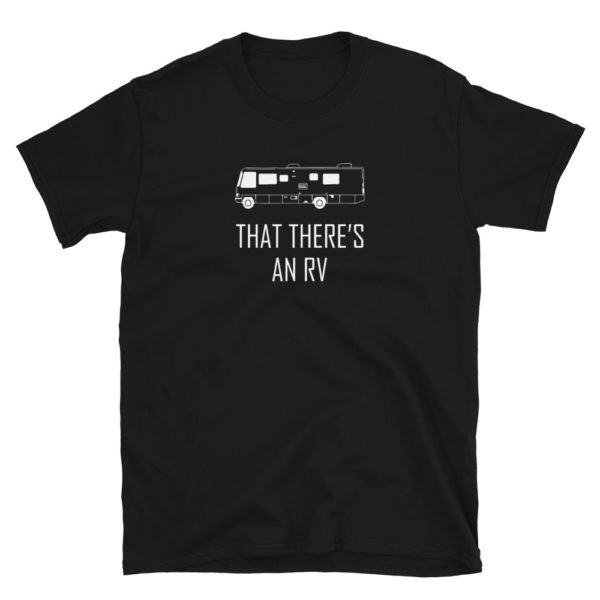 That There's An RV T-Shirt Funny RV Shirt Camping
