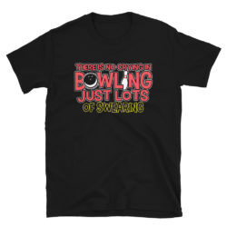 There Is No Crying In Bowling Just Swearing Shirt Bowling