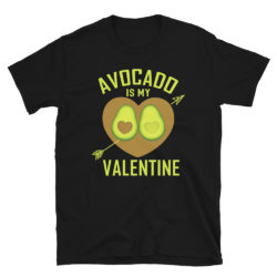 Avocado Is My Valentine Shirt