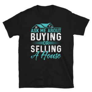 Ask-Me-About-Buying-or-Selling-a-House-T-Shirt