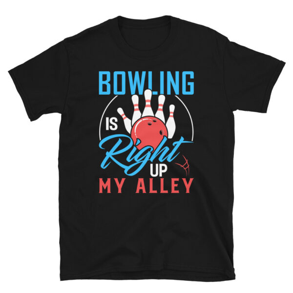 Bowling is Right UP My Alley T-Shirt