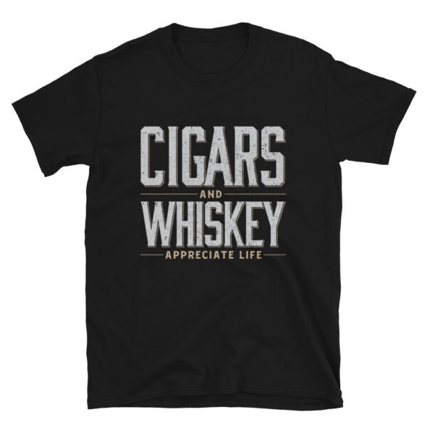 Cigars And Whiskey Appreciate Life T-Shirt