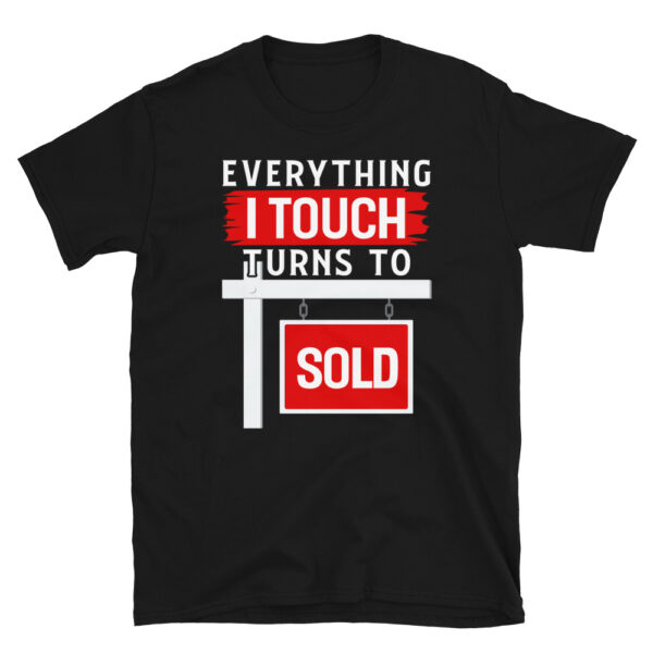 Everything-I-Touch-Turns-To-Sold-T-Shirt