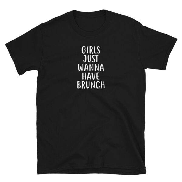 Girls Just Wanna Have Brunch T-Shirt