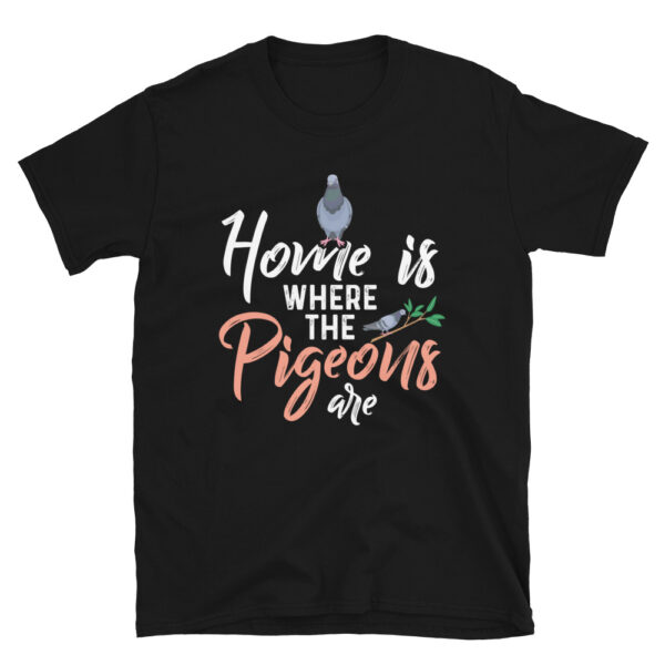 Home is Where the Pigeons Are T-Shirt