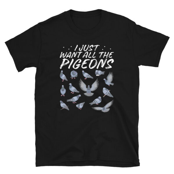 I just want all the pigeons T-Shirt