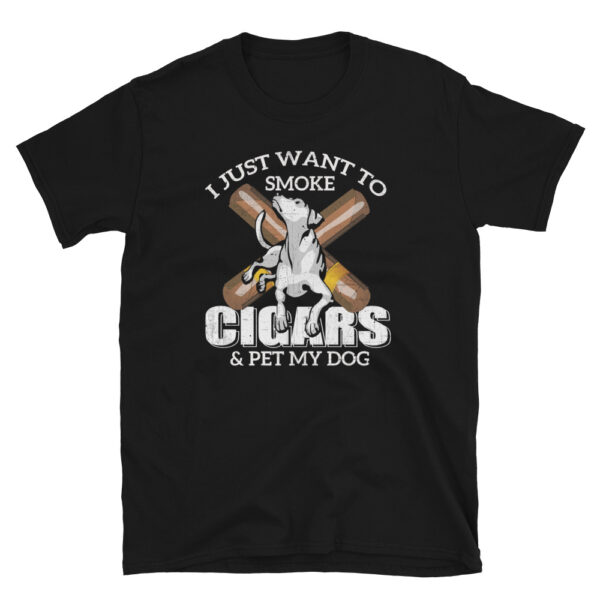I Just Want to Smoke Cigars and Pet my Dog T-Shirt