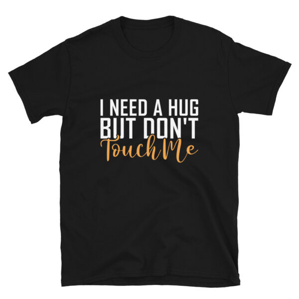 I-Need-A-Hug-But-Dont-Touch-Me-Shirt