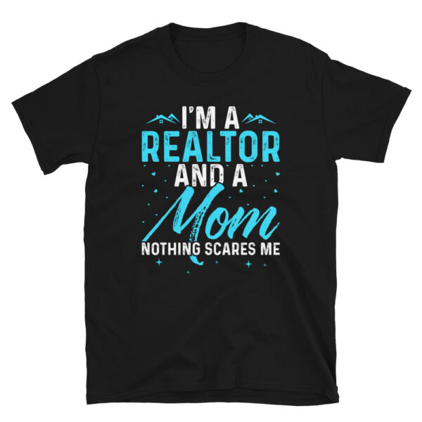 I'm-A-Realtor-And-Mom-Nothing-Scares-Me-T-Shirt