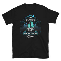 I'm-A-Realtor-Ask-Me-For-My-Card-T-Shirt