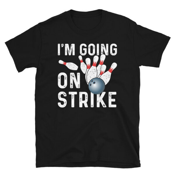 I'm Going On Strike T-Shirt