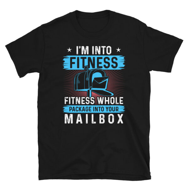 Im Into Fitness Fitness Whole Package Into Your Mailbox T-Shirt