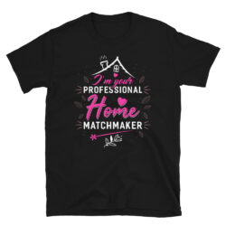I'm-Your-Professional-Home-Matchmaker-T-Shirt