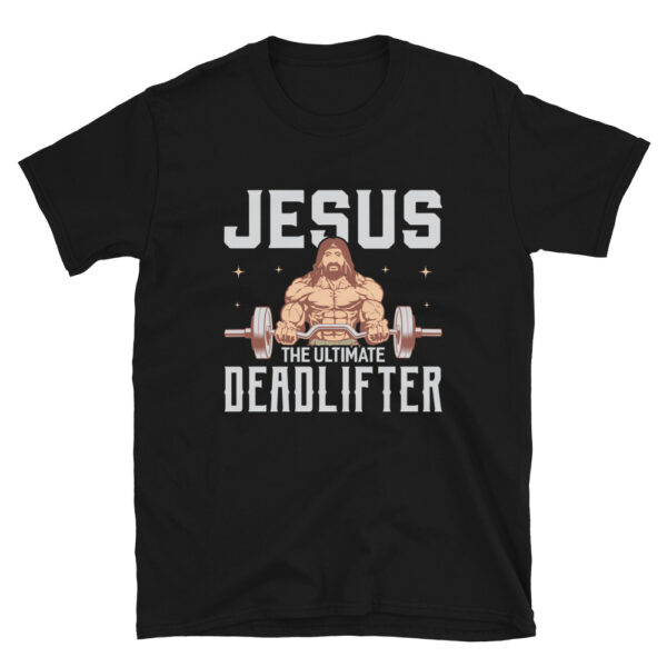 Jesus is the Ultimate Deadlifter T-Shirt