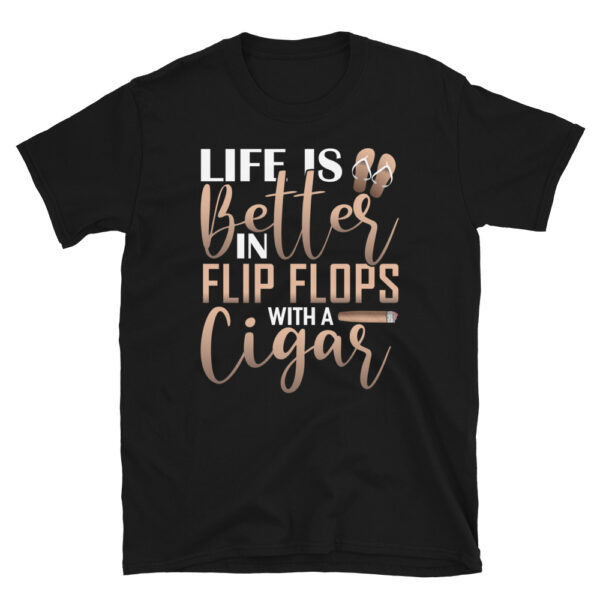 Life Is Better In Flip Flops With A Cigar T-Shirt