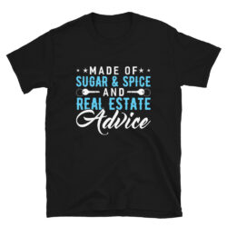 Made-of-Sugar-Spice-Real-Estate-Advice-T-Shirt