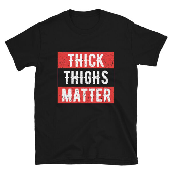 Thick Thighs Matter T-Shirt