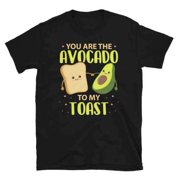 You are the Avocado to my Toast T-Shirt