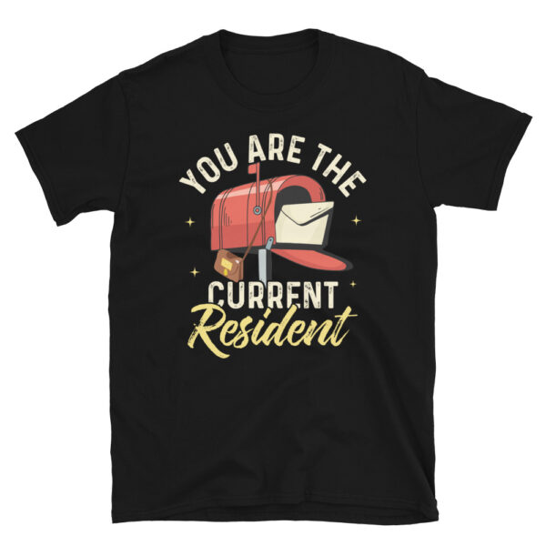 You Are The Current Resident T-Shirt