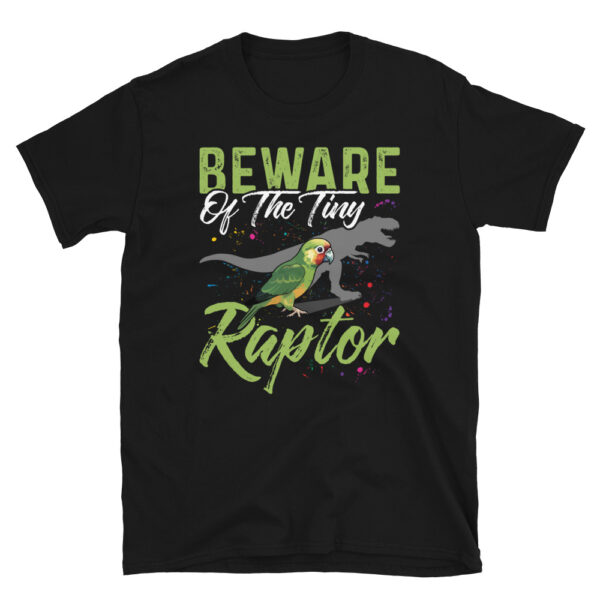 Beware Of The Tiny Raptor Conure T-Shirt