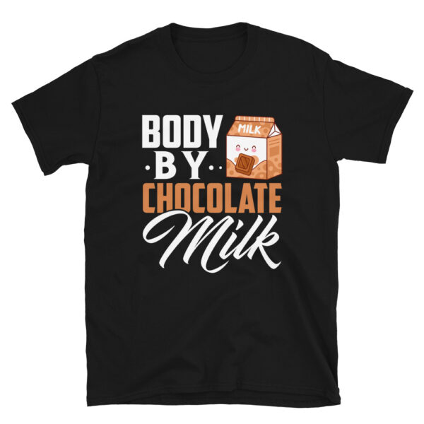 Body By Chocolate Milk T-Shirt