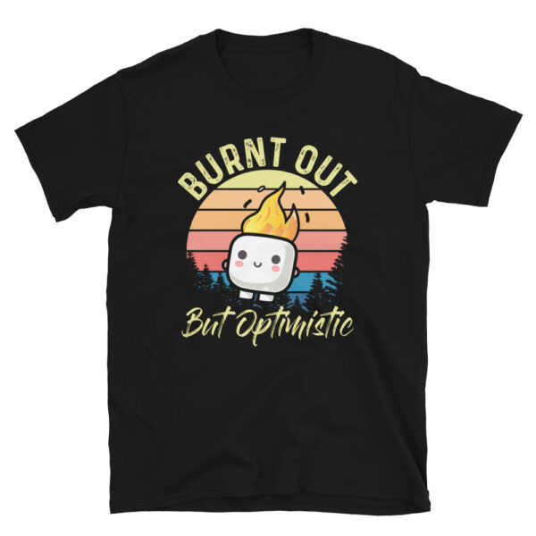 Burnt Out But Optimistic T-Shirt