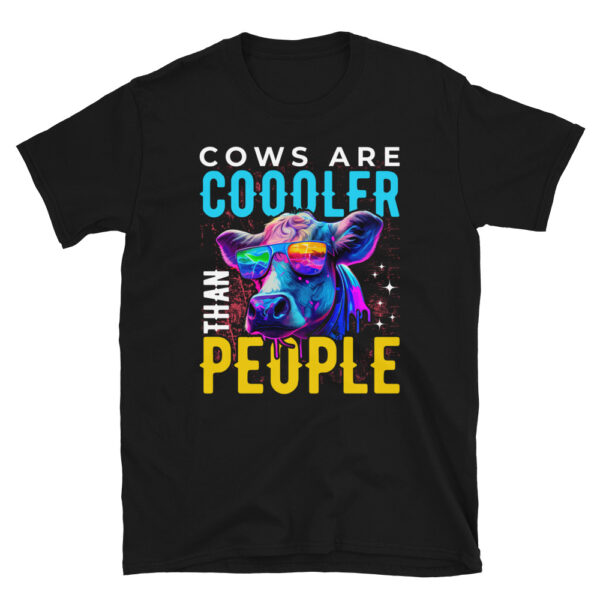 Cows Are Cooler Than People T-Shirt