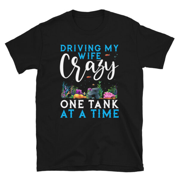 Driving My Wife Crazy One Tank at a Time T-Shirt