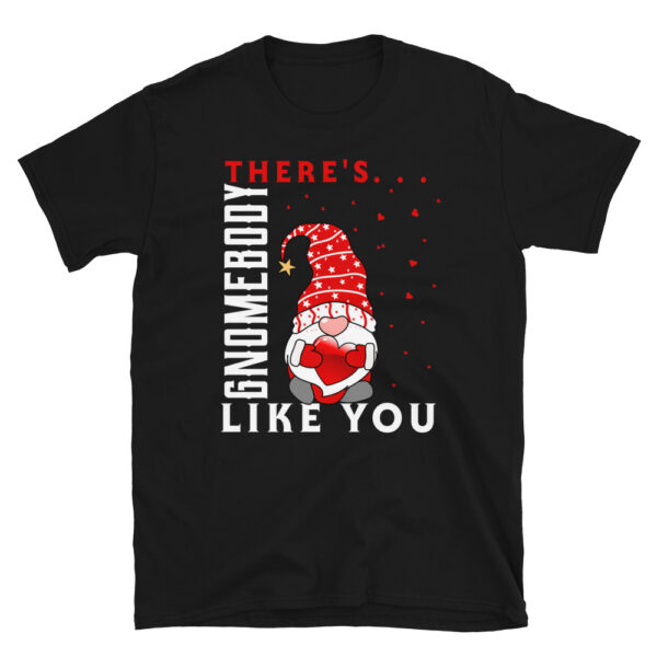 Gnomebody Like You T-Shirt