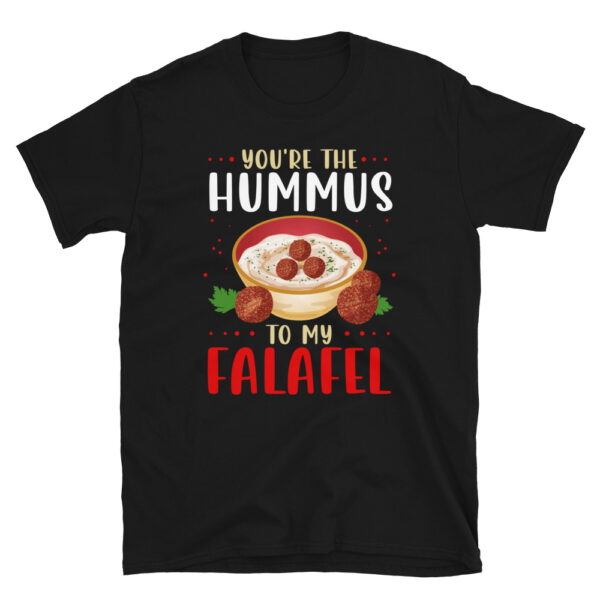 Hummus To My Falafel T-shirt