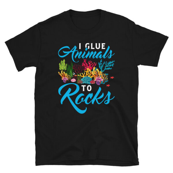I Glue Animals to Rocks T-Shirt
