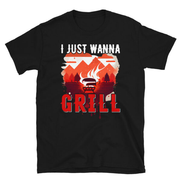 I Just Wanna Grill T-Shirt