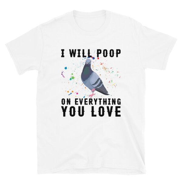 I Will Poop on Everything You Love Pigeon T-Shirt