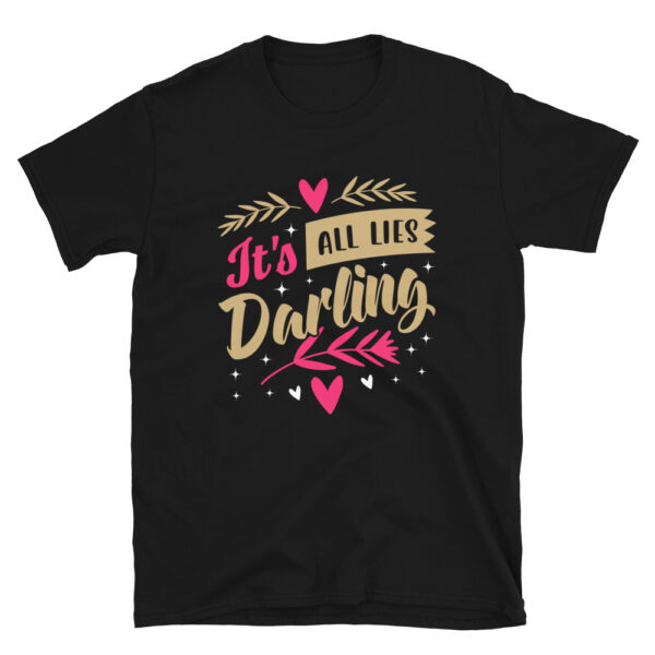 Its All Lies Darling T-Shirt