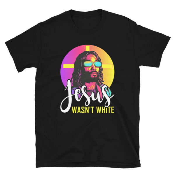 Jesus Wasn't White T-shirt