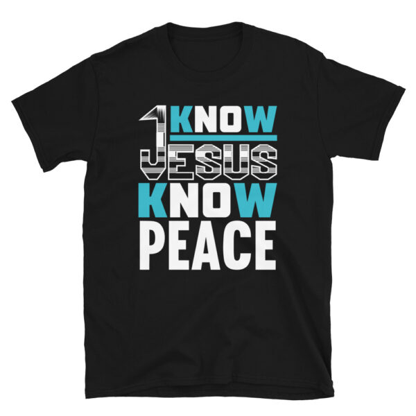 Know Jesus Know Peace T-shirt