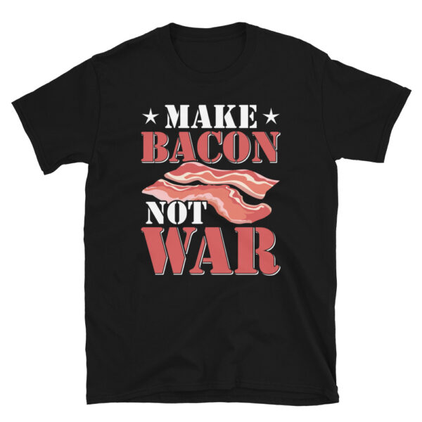 Make Bacon Not War T-Shirt