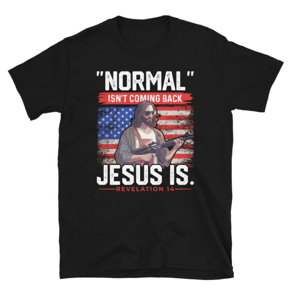 Normal isn't Coming Back Jesus is T-shirt