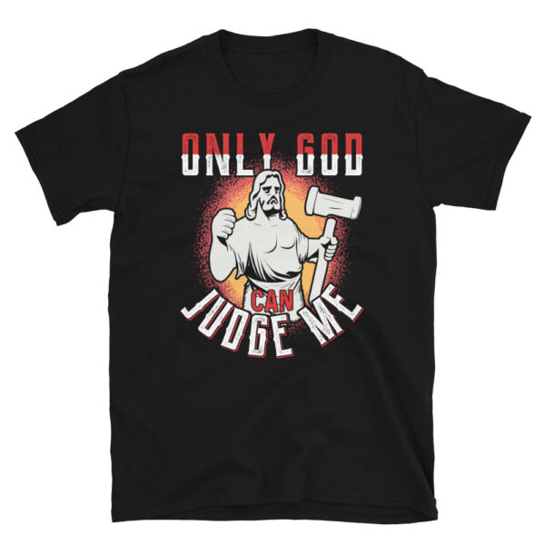 Only God can Judge me T-shirt