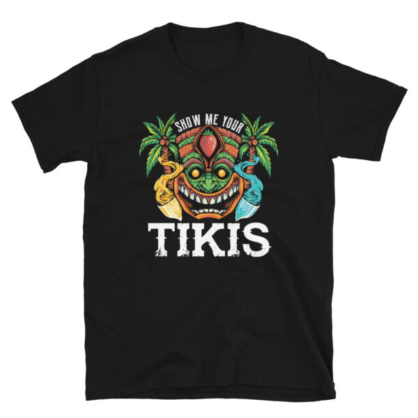 Show me Your Tikis T-Shirt