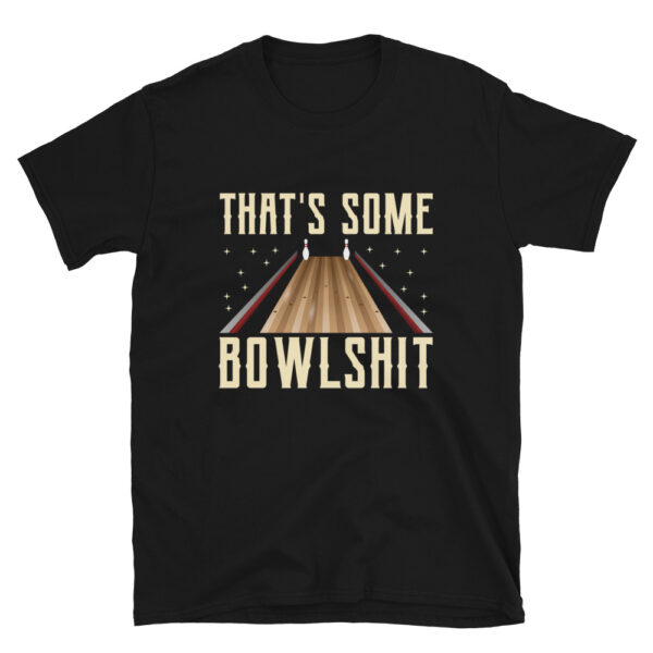 Thats Some Bowlshit T-shirt