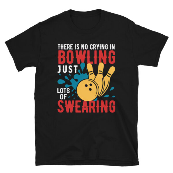 There Is No Crying In Bowling Just Swearing T-shirt